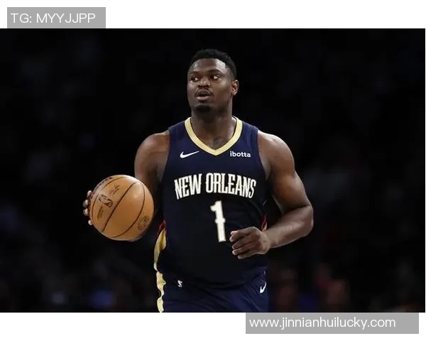 锡安半场表现抢眼10投6中8罚6中砍下18分5篮板2助攻展现内线统治力